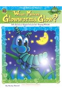 What Makes Glowworms Glow?-Grade 1