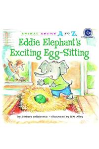 Eddie Elephant's Exciting Egg-Sitting