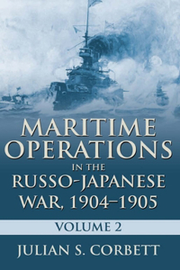 Maritime Operations in the Russo-Japanese War, 1904-1905: Volume Two