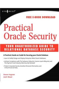 Practical Oracle Security: Your Unauthorized Guide to Relational Database Security