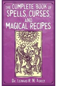 Complete Book of Spells, Curses, and Magical Recipes