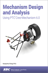 Mechanism Design and Analysis Using Ptc Creo Mechanism 6.0