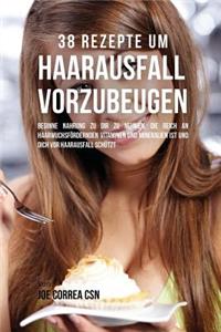 38 Rezepte um Haarausfall vorzubeugen