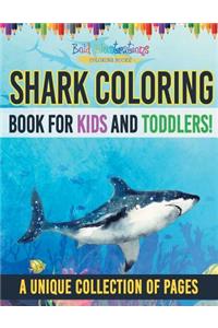 Shark Coloring Book For Kids And Toddlers! A Unique Collection Of Pages