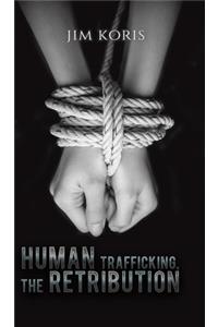 Human Trafficking, The Retribution