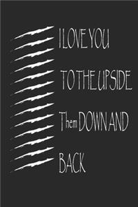I LOVE YOU TO THE UPSIDE DOWN AND BACK. best gift Birthday/ Valentine's Day gift/Anniversary for friendS, father FAMILY. Lined Blank Notebook Journal to Write Funny Ideas. Coworker Notebook,