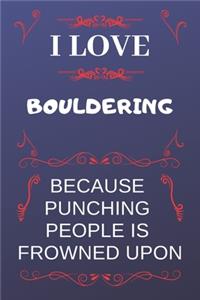 I Love Bouldering Because Punching People Is Frowned Upon