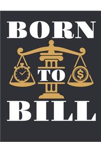 Born to Bill: Lawyer 2020 Weekly Planner (Jan 2020 to Dec 2020), Paperback 8.5 x 11, Attorney Calendar Schedule Organizer