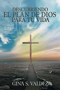 Descubriendo El Plan de Dios Para Tu Vida