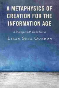 A Metaphysics of Creation for the Information Age