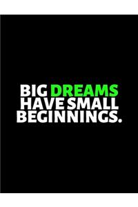 Big Dreams Have Small Beginnings