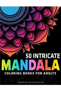 50 Intricate Mandala Coloring Books for Adults: Mandalas for Relaxation