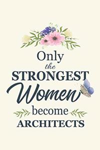 Only The Strongest Women Become Architects