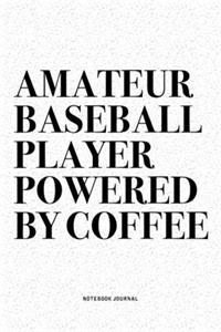 Amateur Baseball Player Powered By Coffee