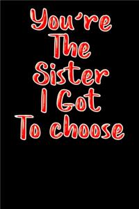 You're the Sister I Got to Choose
