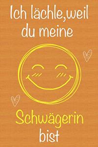 Ich lächle, weil du meine Schwägerin bist