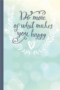 Do More of What Makes You Happy