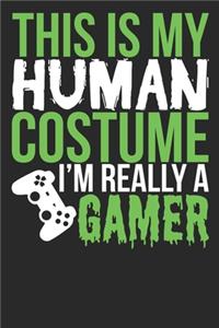 This Is My Human Costume I'm Really A Gamer