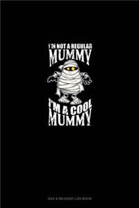 I'm Not a Regular Mummy I'm a Cool Mummy