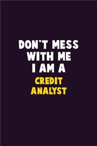 Don't Mess With Me, I Am A Credit Analyst