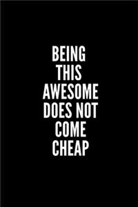 Being This Awesome Does Not Come Cheap
