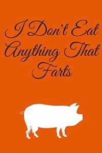 I Don't Eat Anything That Farts