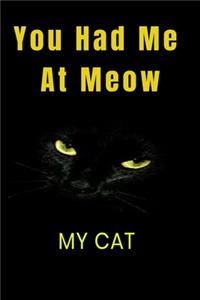 You Had Me At Meow my cat