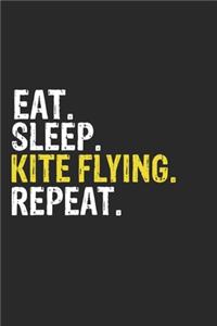 Eat Sleep Kite flying Repeat Funny Cool Gift for Kite flying Lovers Notebook A beautiful