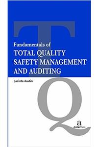 Fundamentals of Total Quality Safety Management and Auditing