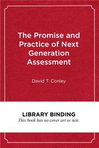 The Promise and Practice of Next Generation Assessment