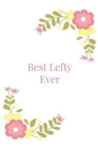 Best Lefty Ever: Blank Lined Composition gifts for him Notebook, Journal & Planner - Happiness Motivational snd Inspirational Gift