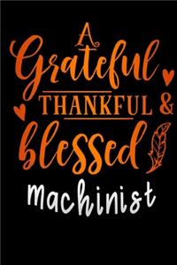 grateful thankful & blessed Machinist: Lined Notebook / Diary / Journal To Write In 6"x9" for Thanksgiving. be Grateful Thankful Blessed this fall and get the pumpkin & Turkey ready.