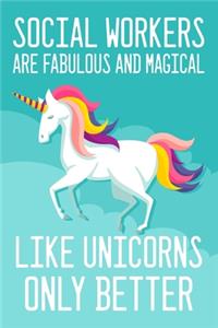 Social worker's are fabulous and magical like unicorn only better