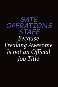 Gate Operations Staff Because Freaking Awesome Is Not An Official Job Title