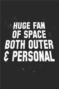 Huge Fan Of Space Both Outer & personal