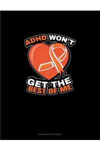Adhd Won't Get The Best Of Me