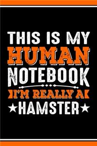 This Is My Human Notebook I'm Really a Hamster
