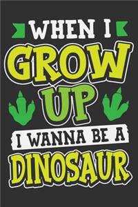 When I Grow Up I Wanna Be A Dinosaur