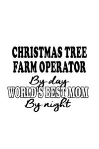 Christmas Tree Farm Operator By Day World's Best Mom By Night