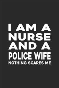 I Am A Nurse And A Police Wife Nothing Scares Me
