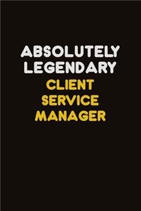 Absolutely Legendary Client Service Manager