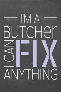 I'm a Butcher I Can Fix Anything