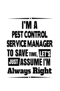 I'm A Pest Control Service Manager To Save Time, Let's Assume That I'm Always Right