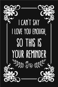 I Can't Say I Love You Enough, So This Is Your Reminder