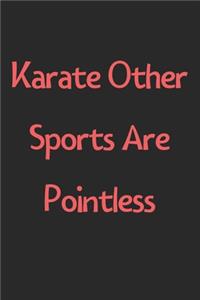 Karate Other Sports Are Pointless