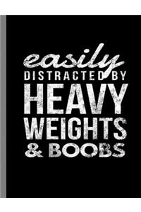 Easily Distracted By Heavy Weights & Boobs
