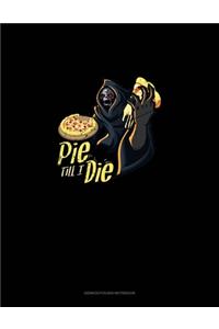 Pie Til I Die