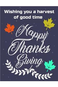 Wishing you a harvest of good time Happy Thanksgiving