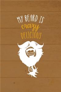 My Beard Is Crazy Delicious