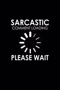 Sarcastic Comment Loading, Please wait.